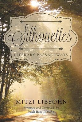 Silhouettes: Literary Passageways - Libsohn, Mitzi, and Libsohn, Pauli Rose (Adapted by)