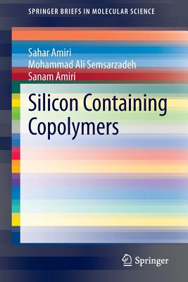 Silicon Containing Copolymers - Amiri, Sahar, and Semsarzadeh, Mohammad Ali, and Amiri, Sanam