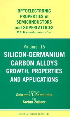 Silicon-Germanium Carbon Alloys: Growth, Properties and Applications - Pantellides, S
