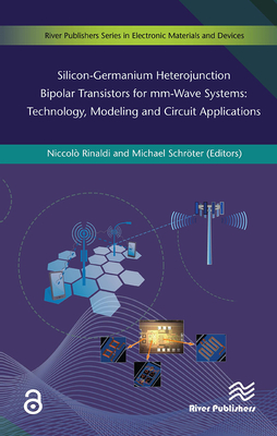 Silicon-Germanium Heterojunction Bipolar Transistors for MM-Wave Systems Technology, Modeling and Circuit Applications - Rinaldi, Niccol (Editor), and Schrter, Michael (Editor)