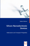 Silicon Nanoelectronic Devices - Robinson, Stephen, M.D.