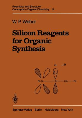 Silicon Reagents for Organic Synthesis - Weber, William P