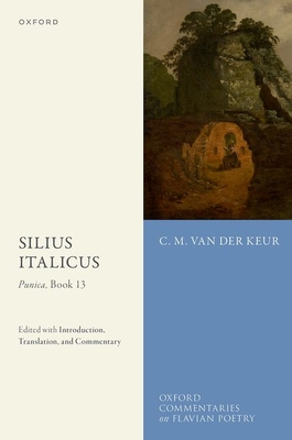 Silius Italicus: Punica, Book 13: Edited with Introduction, Translation, and Commentary - van der Keur, C. M., Dr.