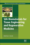 Silk Biomaterials for Tissue Engineering and Regenerative Medicine