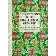 Silk Designs of the Eighteenth Century: From the Victoria and Albert Museum, London