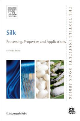 Silk: Processing, Properties and Applications - Babu, K. Murugesh