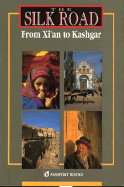 Silk Road: From Xian to Kashgar Second Edition