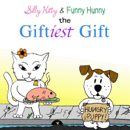 Silly Kitty & Funny Hunny: The Giftiest Gift