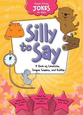 Silly to Say: A Book of Limericks, Tongue Twisters, and Riddles - Sequoia Kids Media