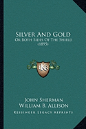 Silver and Gold: Or Both Sides of the Shield (1895)