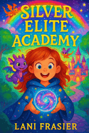 Silver Elite Academy The Awakening of Silver Energy: The Prophecy of the Chosen
