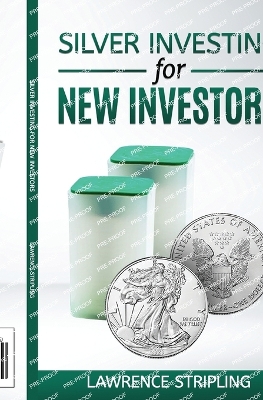 Silver Investing for New Investors - Stripling, Lawrence