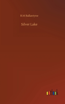 Silver Lake - Ballantyne, Robert Michael