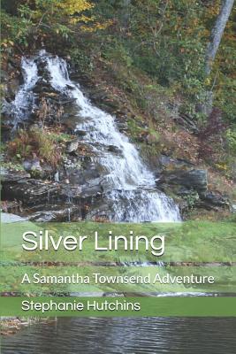 Silver Lining: A Samantha Townsend Adventure - Briley, Lisa (Editor), and Briley, John (Photographer), and Hutchins, Stephanie