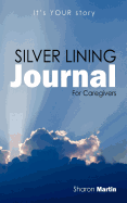 Silver Lining Journal: For Caregivers