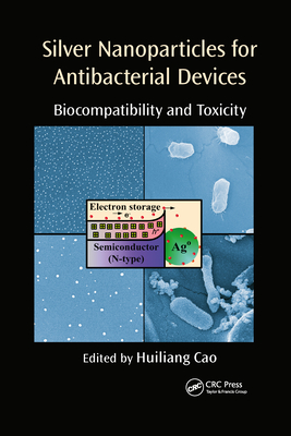 Silver Nanoparticles for Antibacterial Devices: Biocompatibility and Toxicity - Cao, Huiliang (Editor)