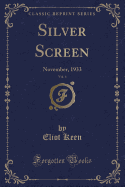 Silver Screen, Vol. 4: November, 1933 (Classic Reprint)