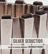 Silver Seduction: The Art of Mexican Modernist Antonio Pineda