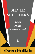 Silver Splitters: Tales of the Unsuspected