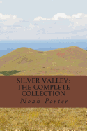 Silver Valley: The Complete Collection - Porter, Noah