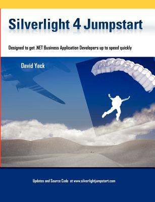 Silverlight 4 Jumpstart - Yack, David, and Yack, Julie (Editor)