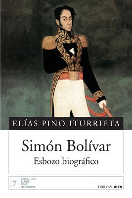 Simn Bolvar: Esbozo biogrfico - Pino Iturrieta, Elias