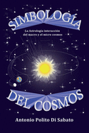 Simbologa del Cosmos: La astrologa interaccin del macro y el micro cosmos