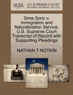 Sime Soric V. Immigration and Naturalization Service. U.S. Supreme Court Transcript of Record with Supporting Pleadings