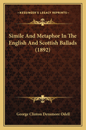 Simile and Metaphor in the English and Scottish Ballads (1892)