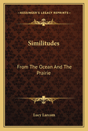 Similitudes: From the Ocean and the Prairie