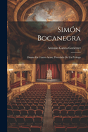 Simon Bocanegra: Drama En Cuatro Actos, Precedido de Un Prologo