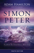 Simon Peter Youth Edition: Flawed But Faithful Disciple