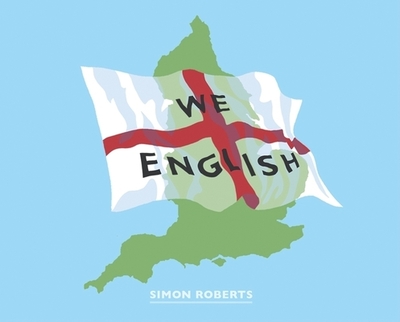 Simon Roberts: We English - Roberts, Simon (Photographer), and Daniels, Stephen (Introduction by)