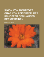 Simon von Montfort, Graf von Leicester, der Schpfer des Hauses der Gemeinen