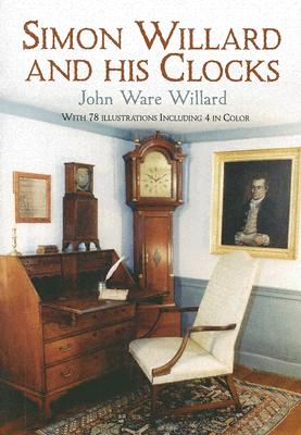 Simon Willard and His Clocks - Willard, John Ware