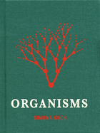 Simona Koch: Organisms