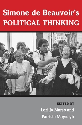 Simone de Beauvoir's Political Thinking - Marso, Lori (Contributions by), and Moynagh, Patricia (Contributions by), and Zakin, Emily (Contributions by)