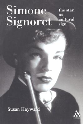 Simone Signoret: The Star as Cultural Sign - Hayward, Susan