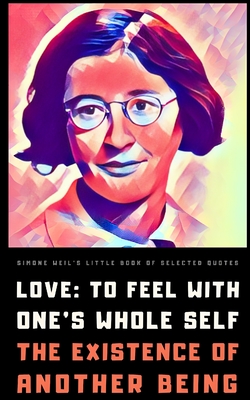 Simone Weil's Little Book of Selected Quotes - Weil, Simone, and Quill, Reflections