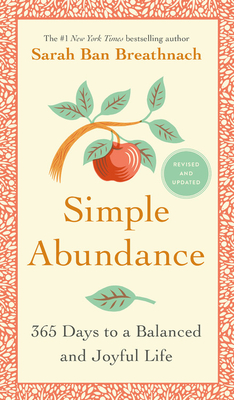 Simple Abundance: 365 Days to a Balanced and Joyful Life - Ban Breathnach, Sarah