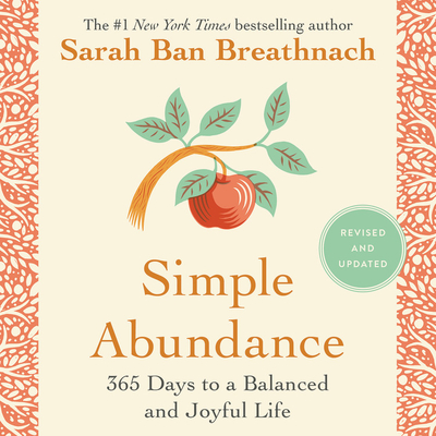 Simple Abundance: 365 Days to a Balanced and Joyful Life - Ban Breathnach, Sarah (Read by)