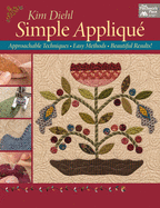Simple Appliqu: Approachable Techniques, Easy Methods, Beautiful Results!