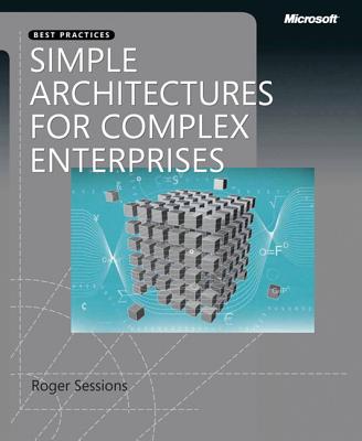 Simple Architectures for Complex Enterprises - Sessions, Roger