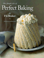 Simple Art of Perfect Baking 98 PB - Braker, Flo, and Richardson, Alan (Photographer)