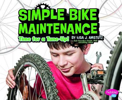 Simple Bike Maintenance: Time for a Tune-Up! - Amstutz, Lisa J