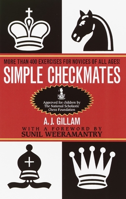 Simple Checkmates: More Than 400 Exercises for Novices of All Ages! - Gillam, A J