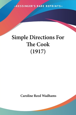 Simple Directions for the Cook (1917) - Wadhams, Caroline Reed