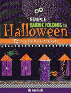 Simple Fabric Folding for Halloween: 12 Fun Quilts & Projects