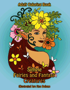 Simple Fairies and Fantasy Creatures Coloring Book: Large Print Fairy and Mythical Creatures Coloring Designs