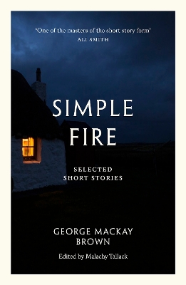 Simple Fire: Selected Short Stories - Brown, George Mackay, and Tallack, Malachy (Selected by)